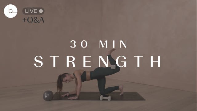 30 MIN : STRENGTH