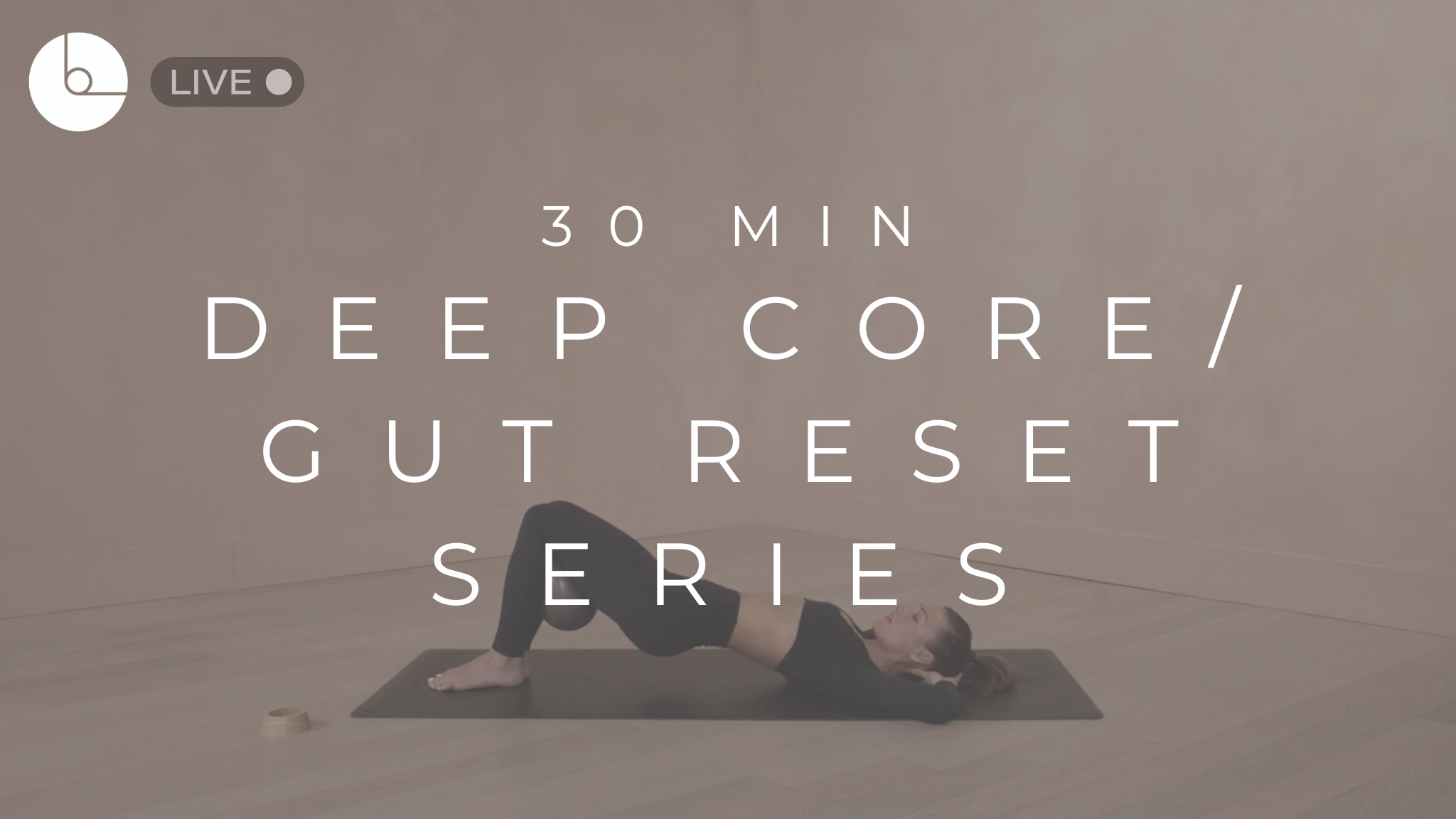 30 MIN : DEEP CORE/GUT RESET SERIES