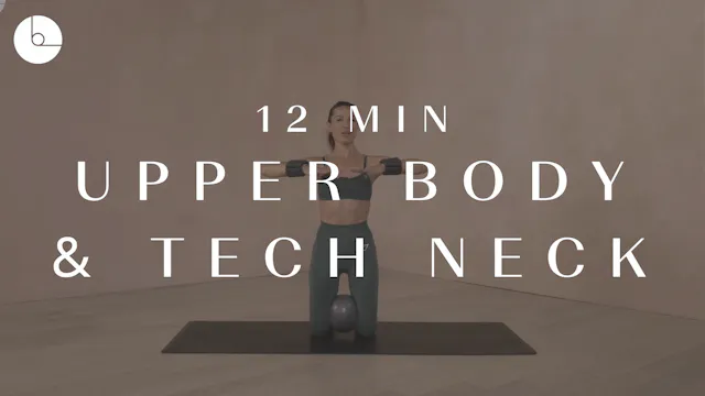 12 min: Upper Body & Tech Neck