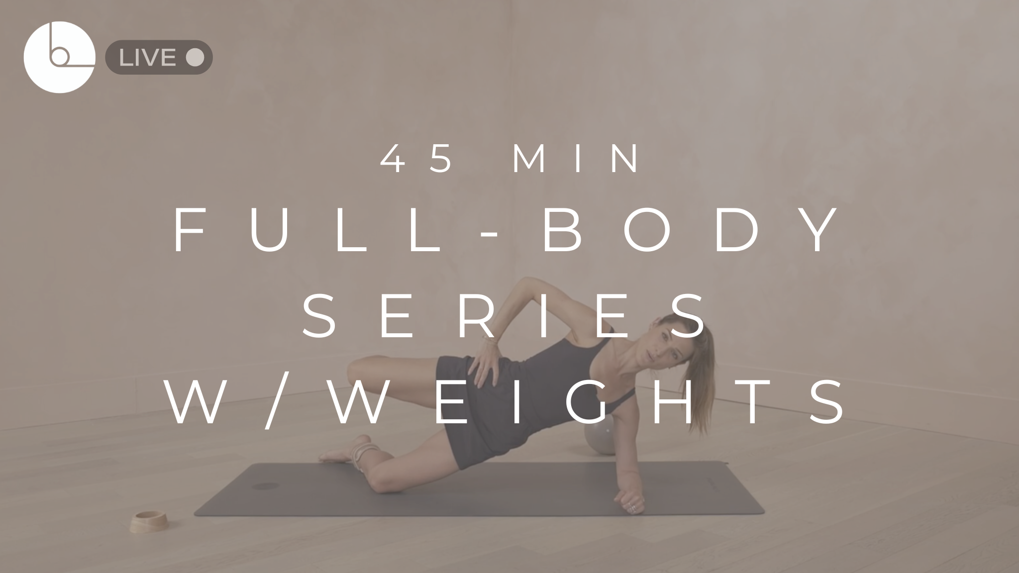 45 MIN : FULL-BODY SERIES W/WEIGHTS #12
