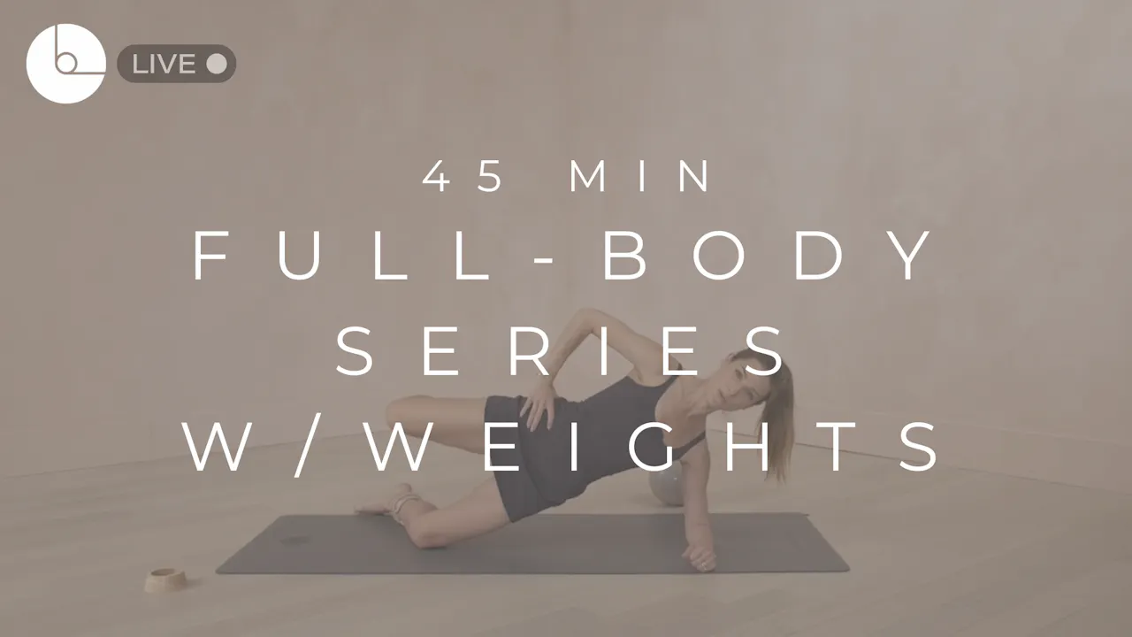 45 MIN : FULL-BODY SERIES W/WEIGHTS #12 - B The Method