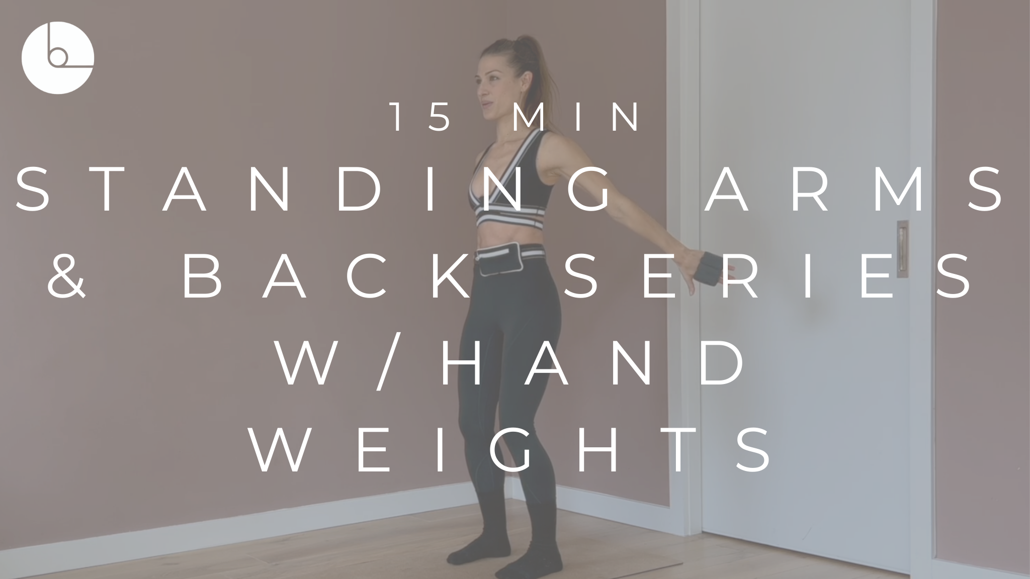 15 MIN : STANDING ARMS & BACK SERIES W/HAND WEIGHTS