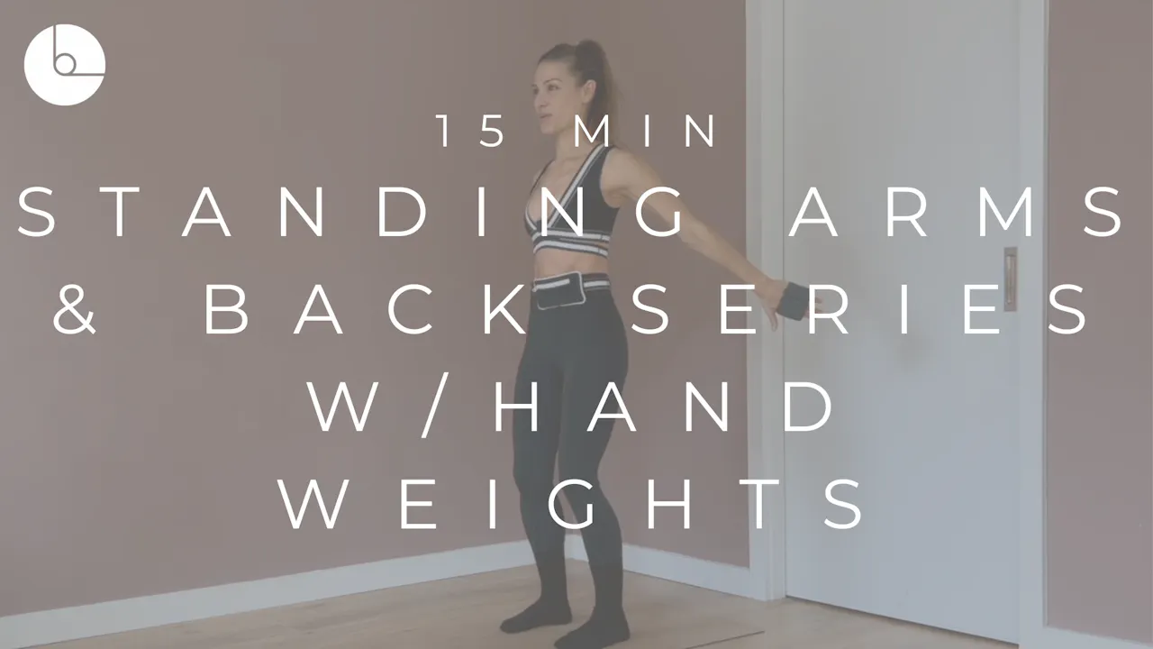 15 MIN : STANDING ARMS & BACK SERIES W/HAND WEIGHTS - B The Method