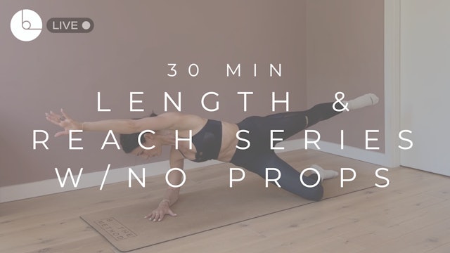 30 MIN : LENGTH & REACH SERIES W/NO PROPS