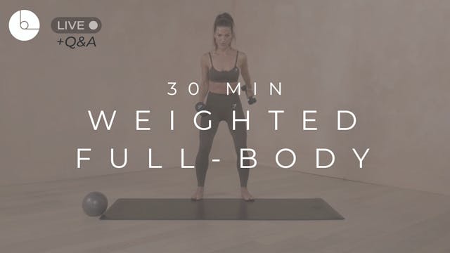 30 MIN : WEIGHTED FULL-BODY