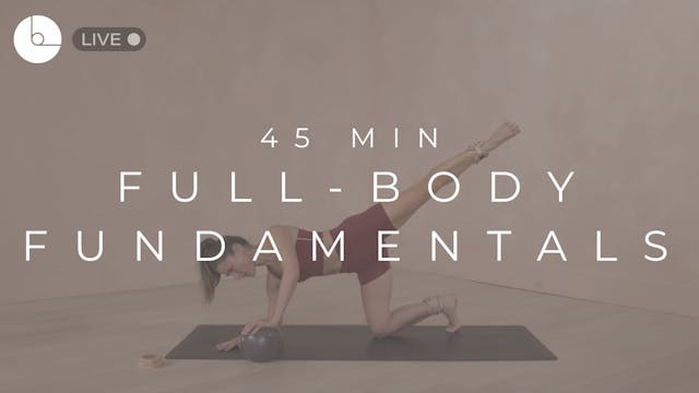 45 MIN : FULL-BODY FUNDAMENTALS