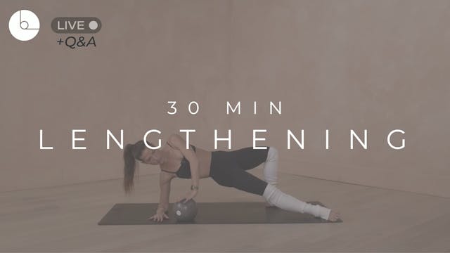 30 MIN : LENGTHENING
