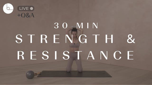 30 MIN : STRENGTH & RESISTANCE