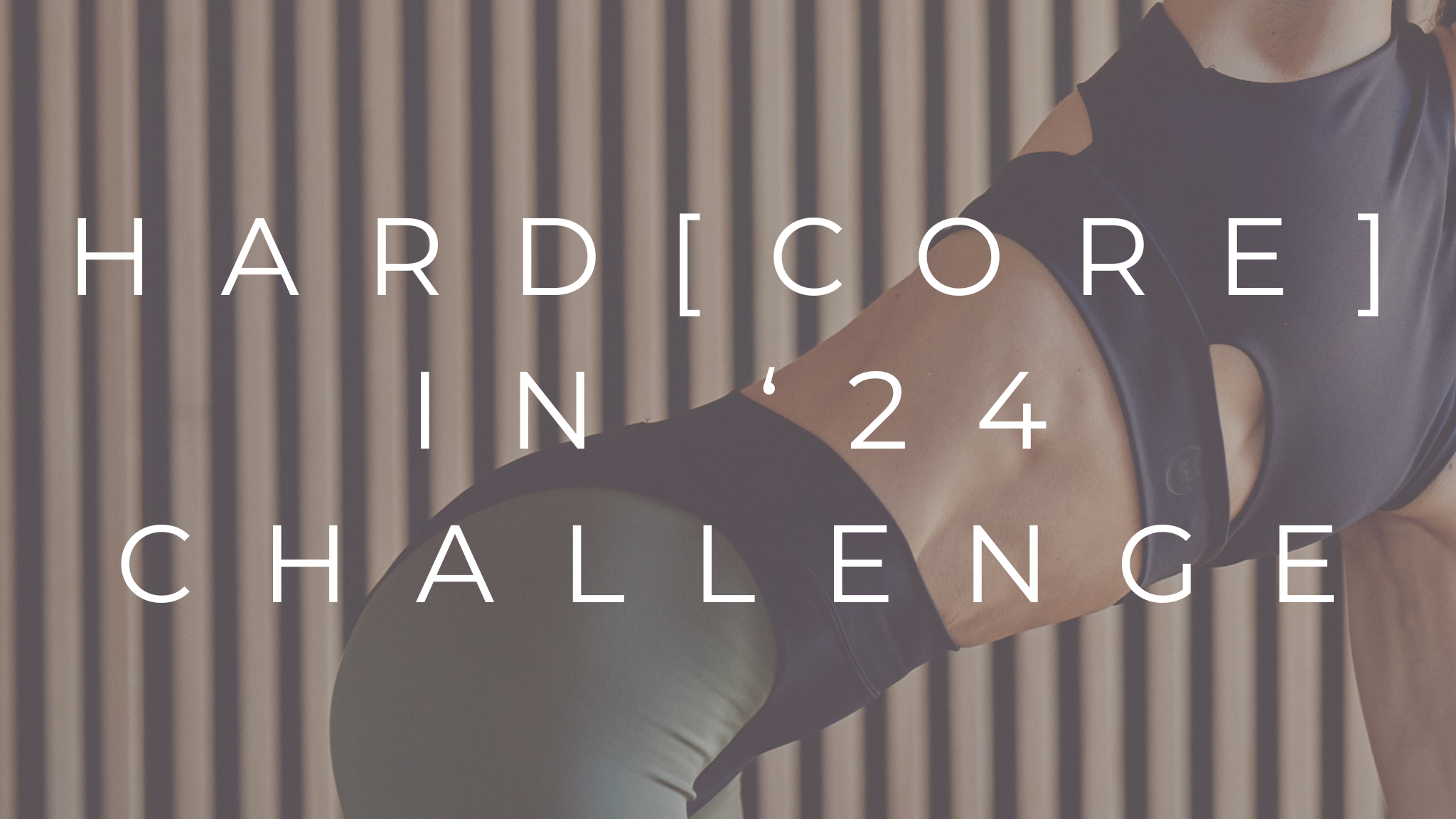 HARD[CORE] IN '24 CHALLENGE