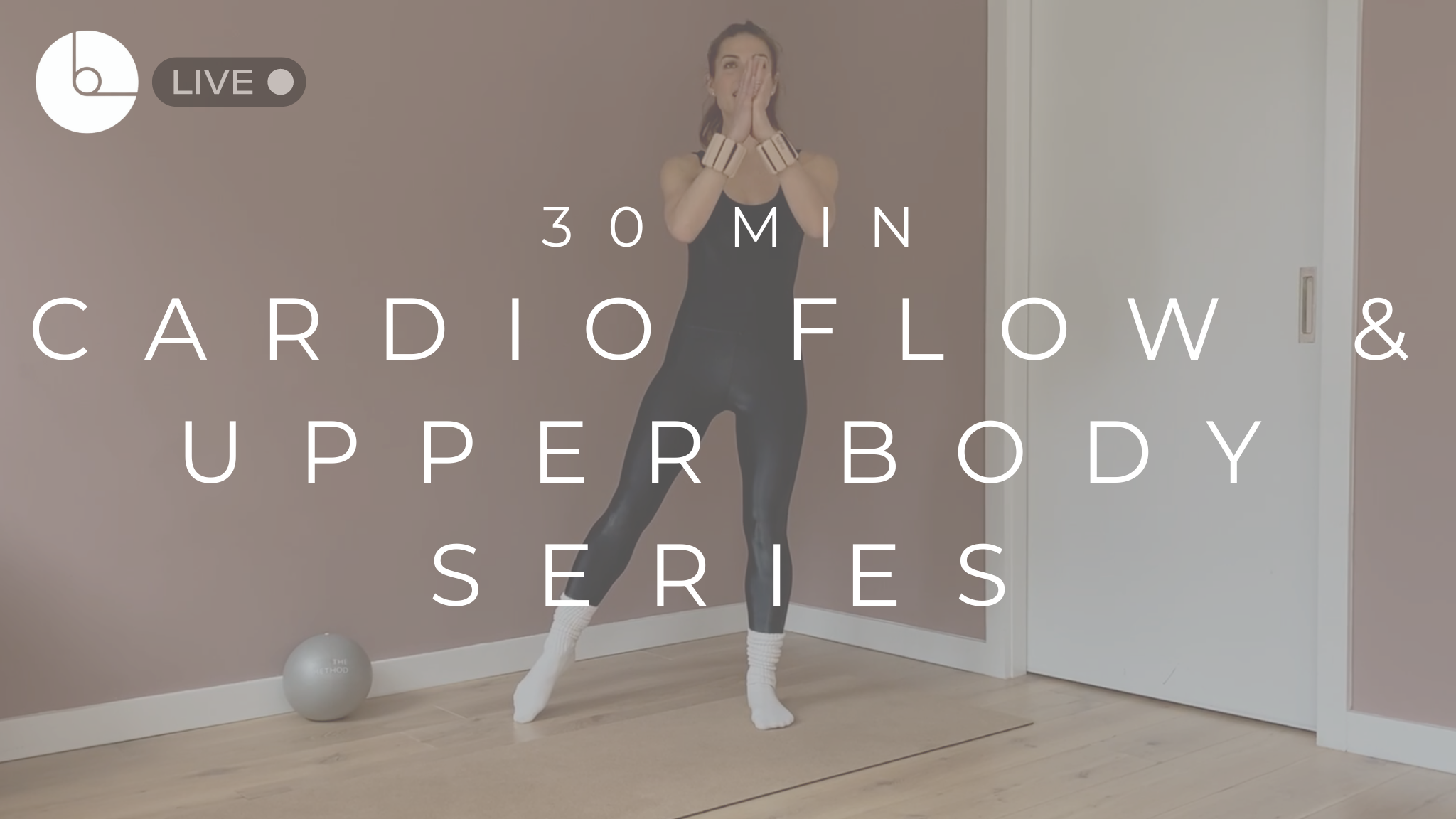 30 MIN : CARDIO FLOW & UPPER BODY SERIES