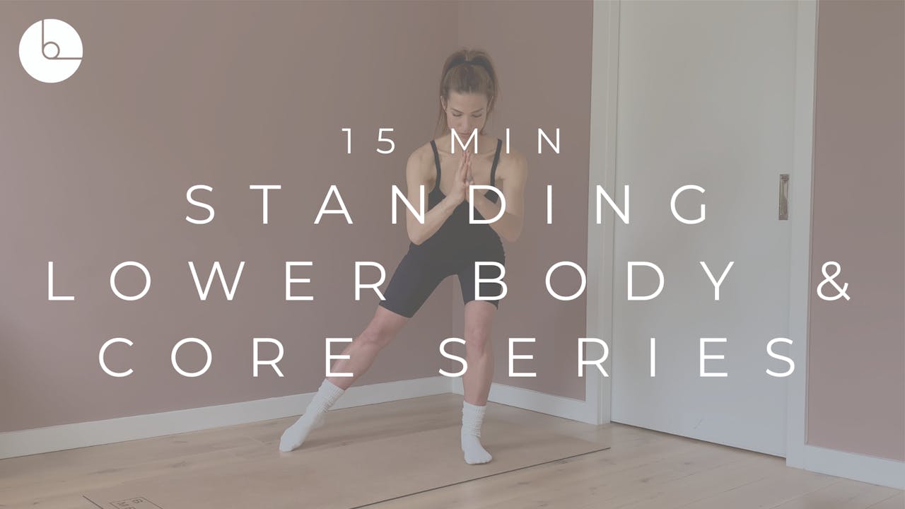 15 MIN : STANDING LOWER BODY & CORE SERIES - B The Method