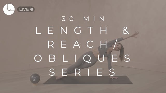 30 MIN : LENGTH & REACH/OBLIQUES SERIES