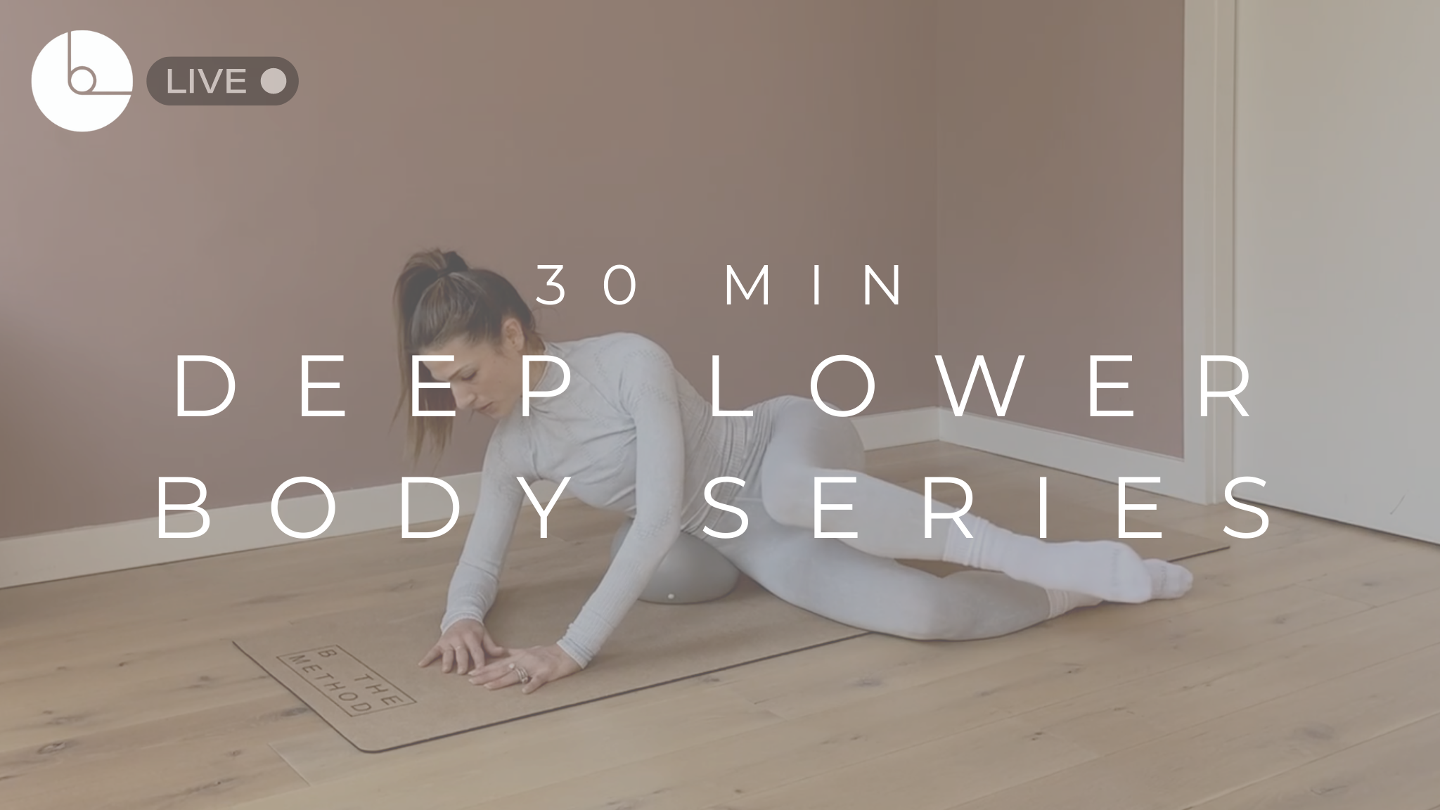 30 MIN : DEEP LOWER BODY SERIES