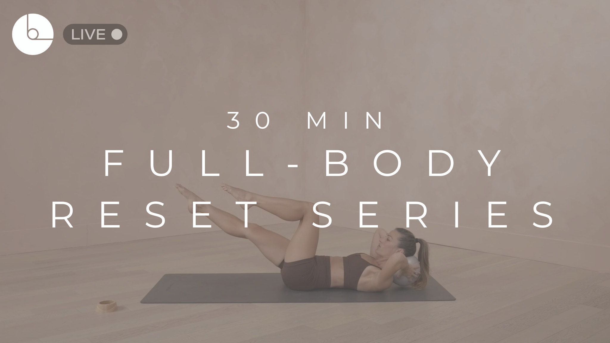 30 MIN : FULL-BODY RESET SERIES