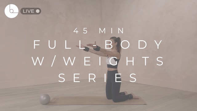 45 MIN : FULL-BODY W/WEIGHTS SERIES