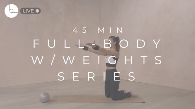 45 MIN : FULL-BODY W/WEIGHTS SERIES #11
