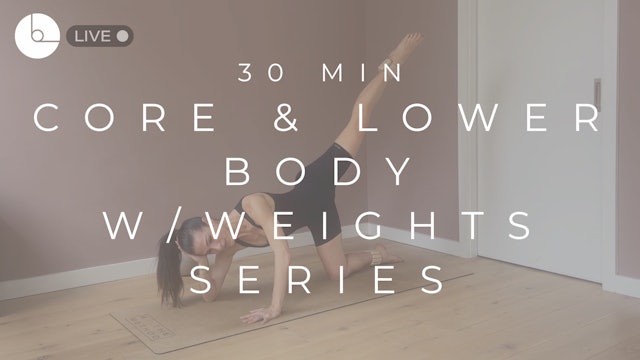 30 MIN : CORE & LOWER BODY W/WEIGHTS