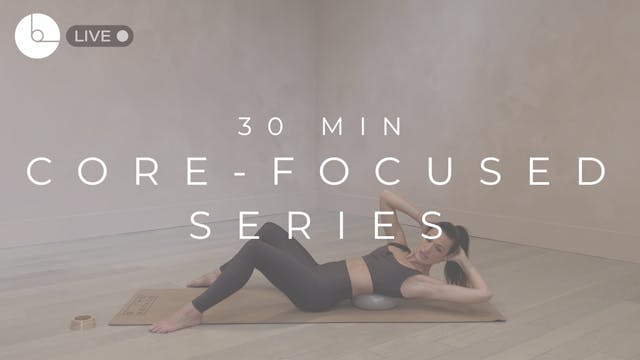 30 MIN : CORE-FOCUSED SERIES