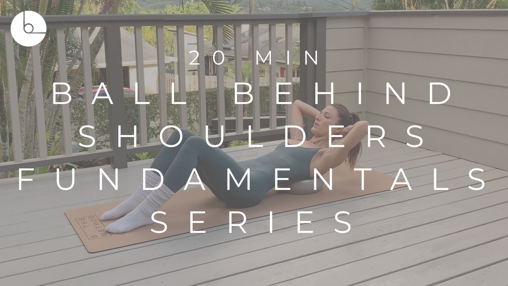 20 MIN : BALL BEHIND SHOULDERS FUNDAMENTAL SERIES