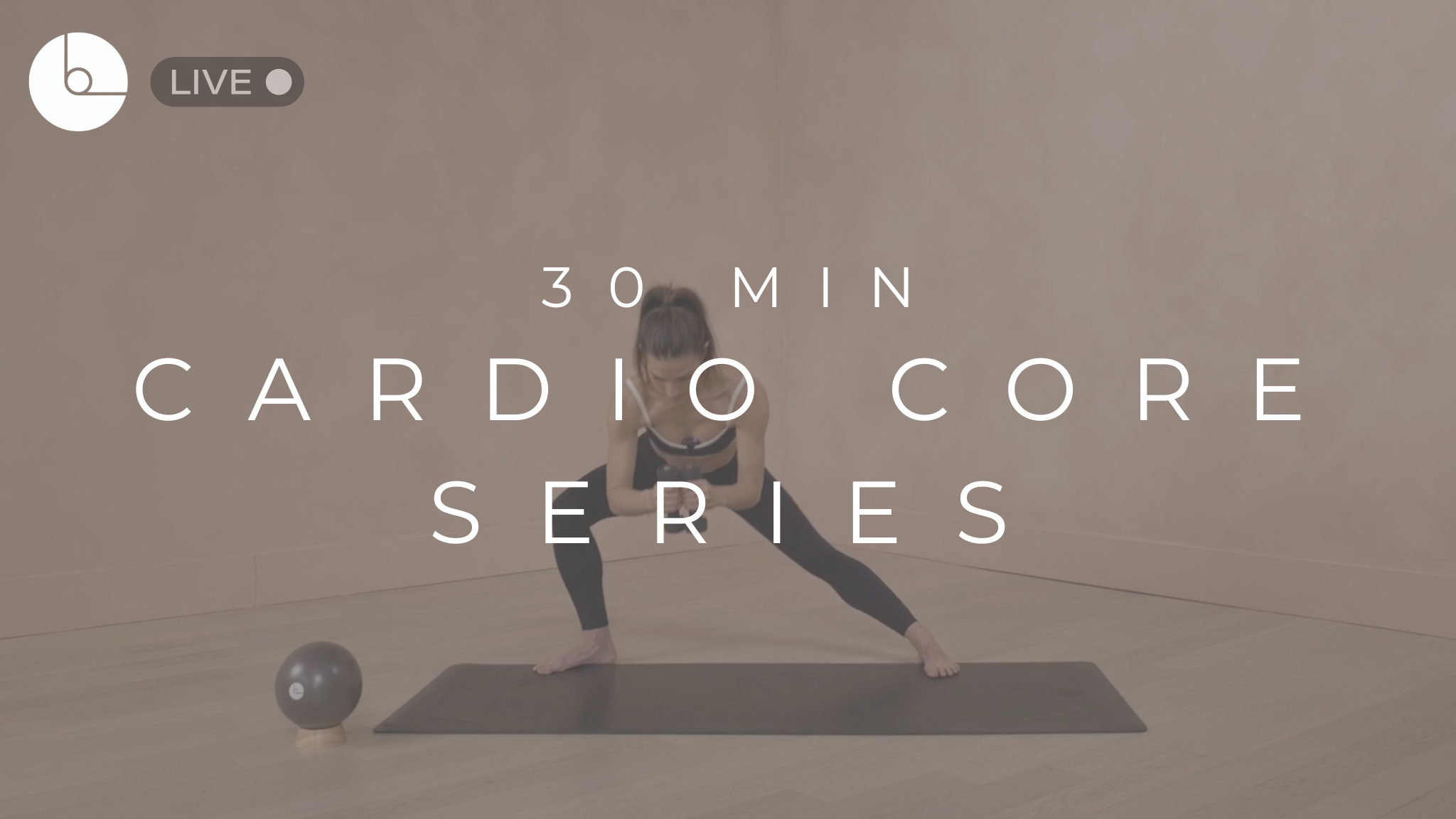 30 MIN : CARDIO CORE SERIES