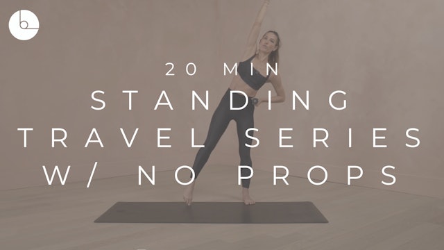 20 MIN : STANDING TRAVEL SERIES W/NO PROPS