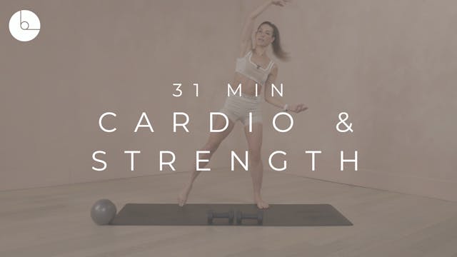 31 MIN : CARDIO & STRENGTH