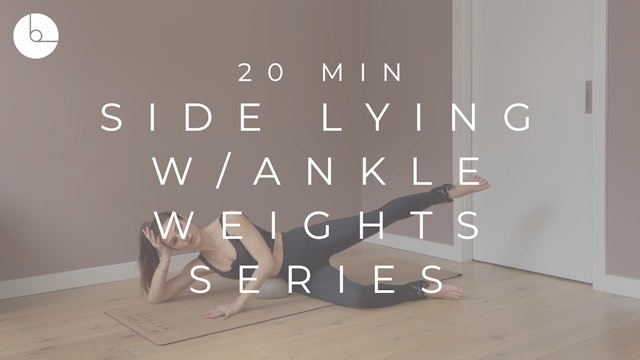 20 MIN : SIDE LYING SERIES W/ANKLE WEIGHTS