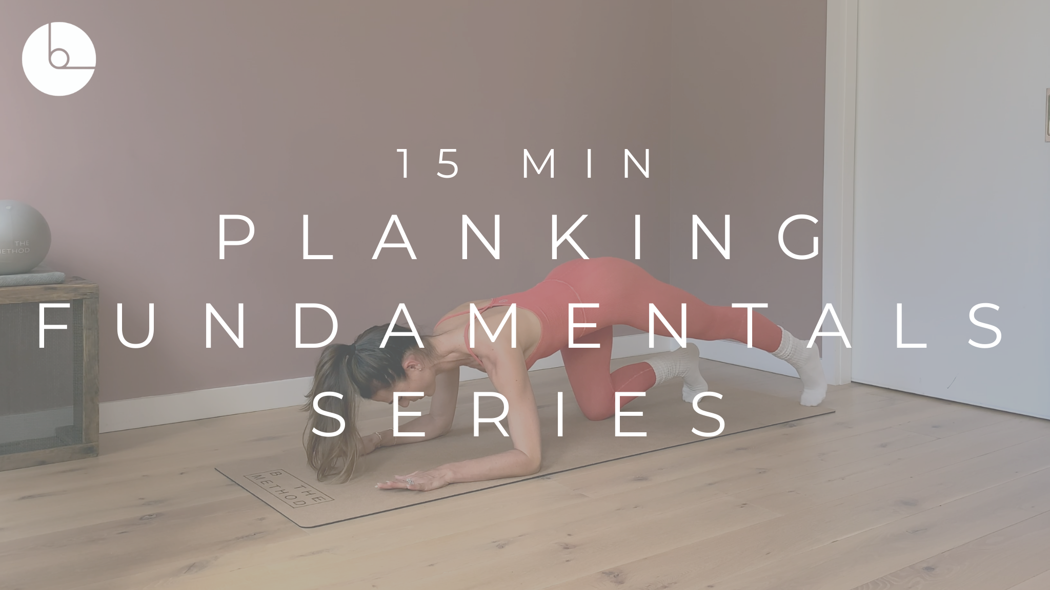 15 MIN : PLANKING FUNDAMENTALS SERIES 