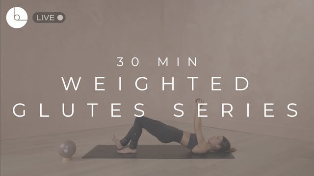 30 MIN : WEIGHTED GLUTES SERIES