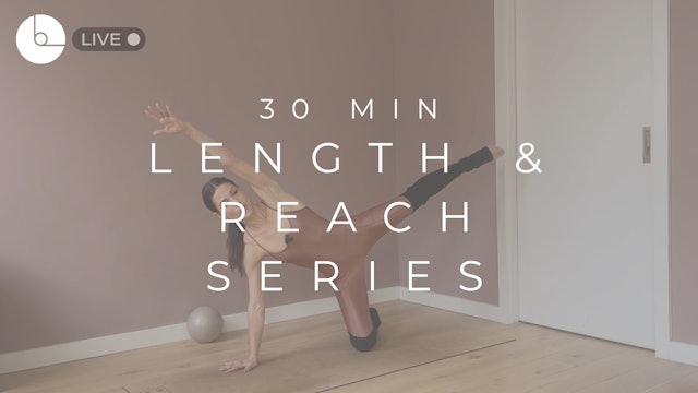 30 MIN : LENGTH & REACH SERIES #9