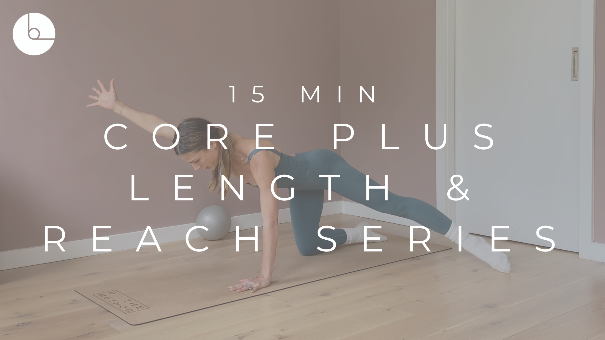 15 MIN : CORE PLUS LENGTH & REACH SERIES