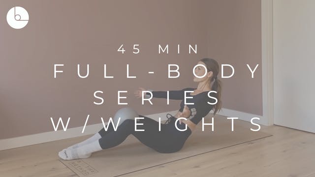45 MIN : FULL-BODY W/WEIGHTS SERIES #7