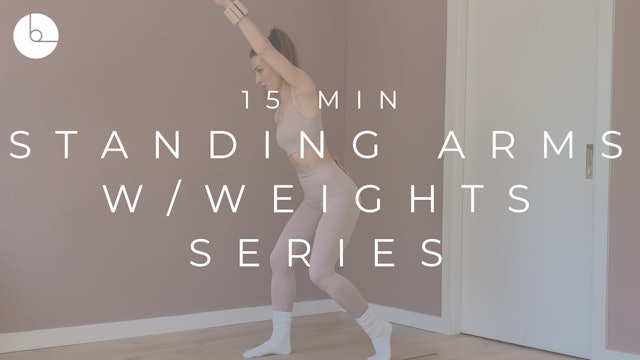 15 MIN : STANDING ARMS W/WEIGHTS SERIES #3