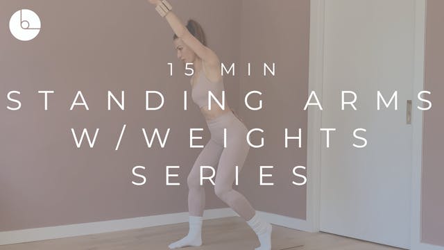 15 MIN : STANDING ARMS W/WEIGHTS SERI...