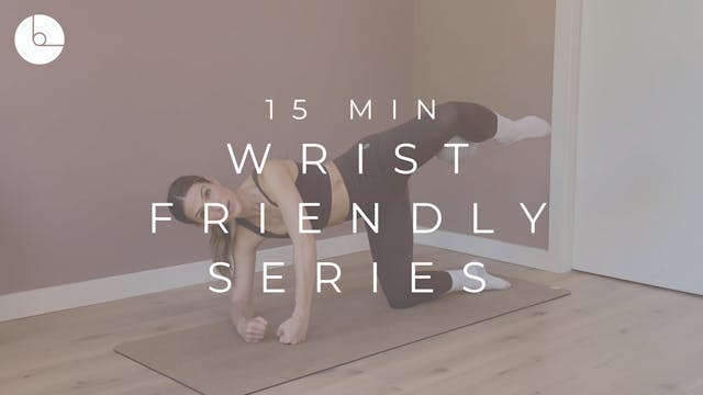 15 MIN : WRIST FRIENDLY SERIES