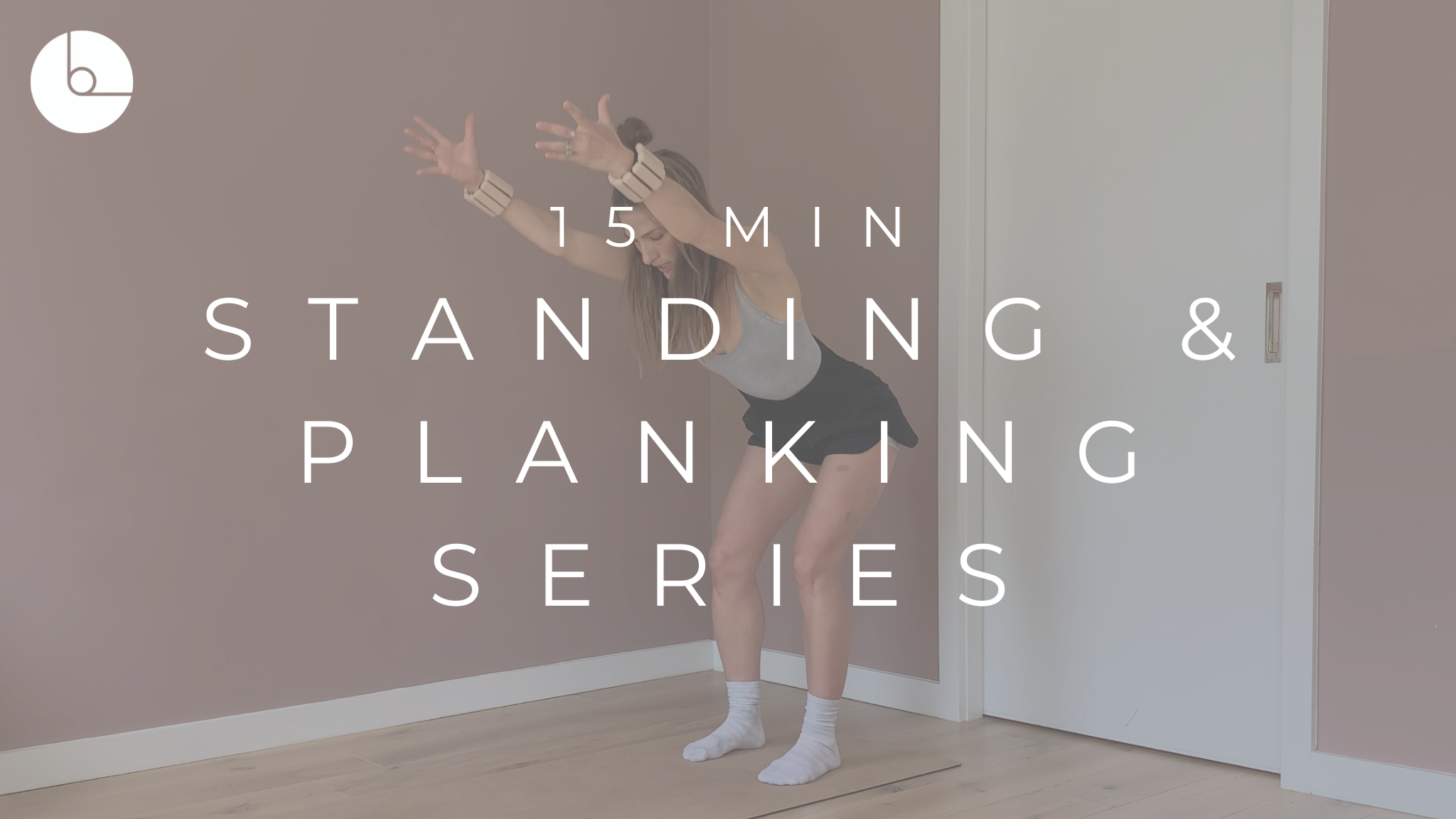 15 MIN : STANDING & PLANKING SERIES