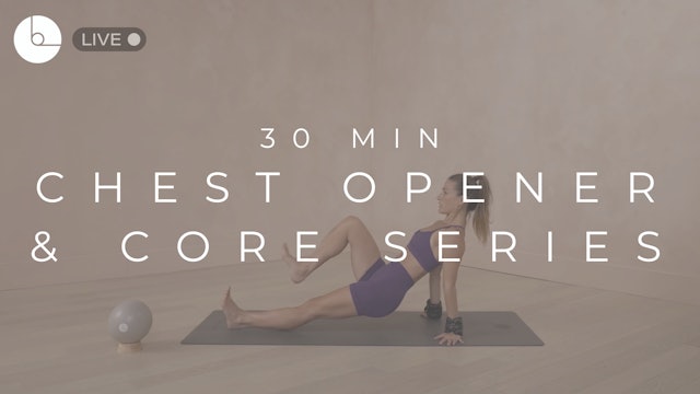 30 MIN : CHEST OPENER & CORE SERIES