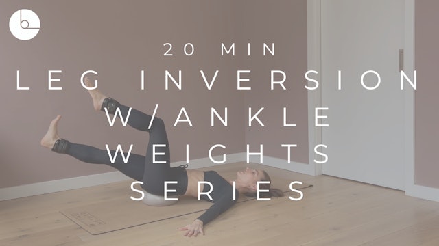 20 MIN : LEG INVERSION W/ANKLE WEIGHTS SERIES
