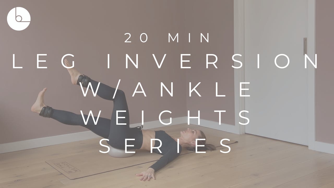 20 MIN : LEG INVERSION W/ANKLE WEIGHTS SERIES - B The Method