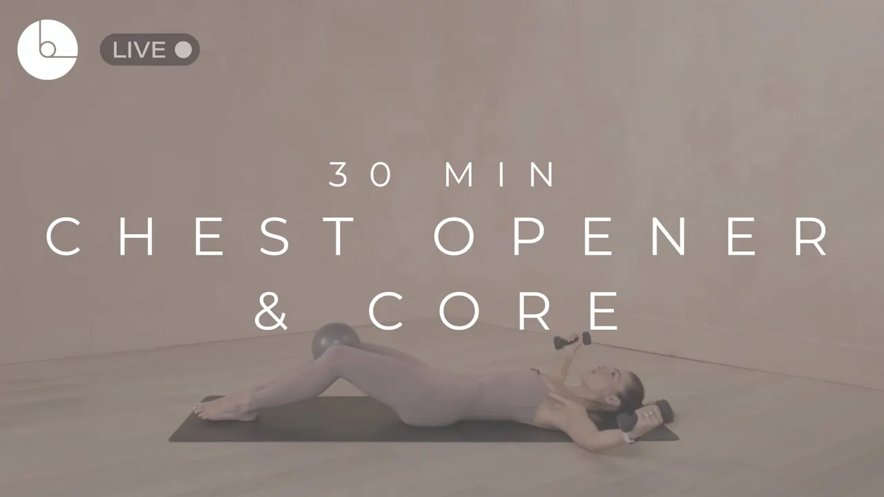 30 MIN : CHEST OPENER & CORE - B The Method