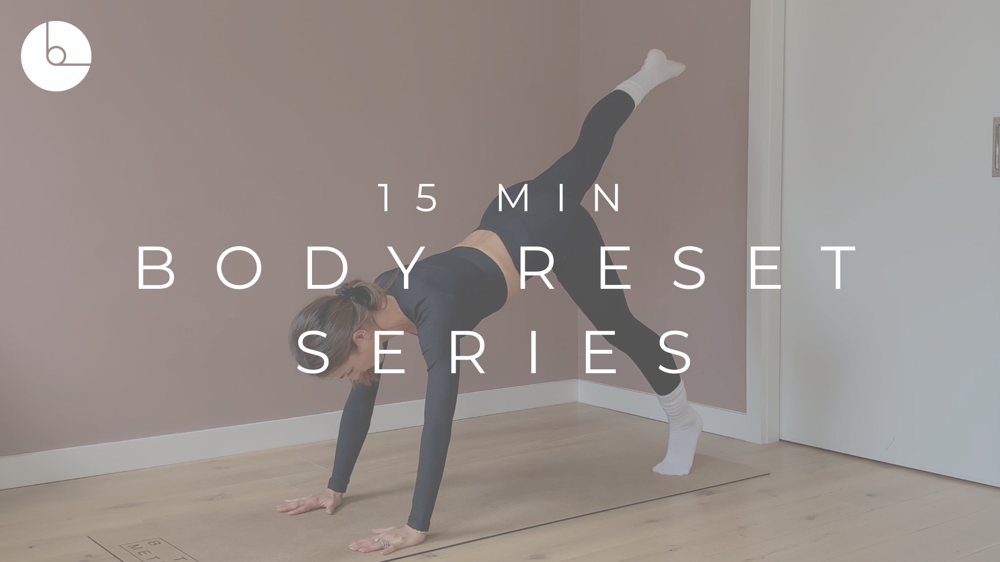 15 MIN : BODY RESET SERIES #3