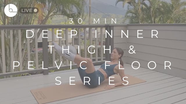 30 MIN : DEEP INNER THIGH & PELVIC FL...