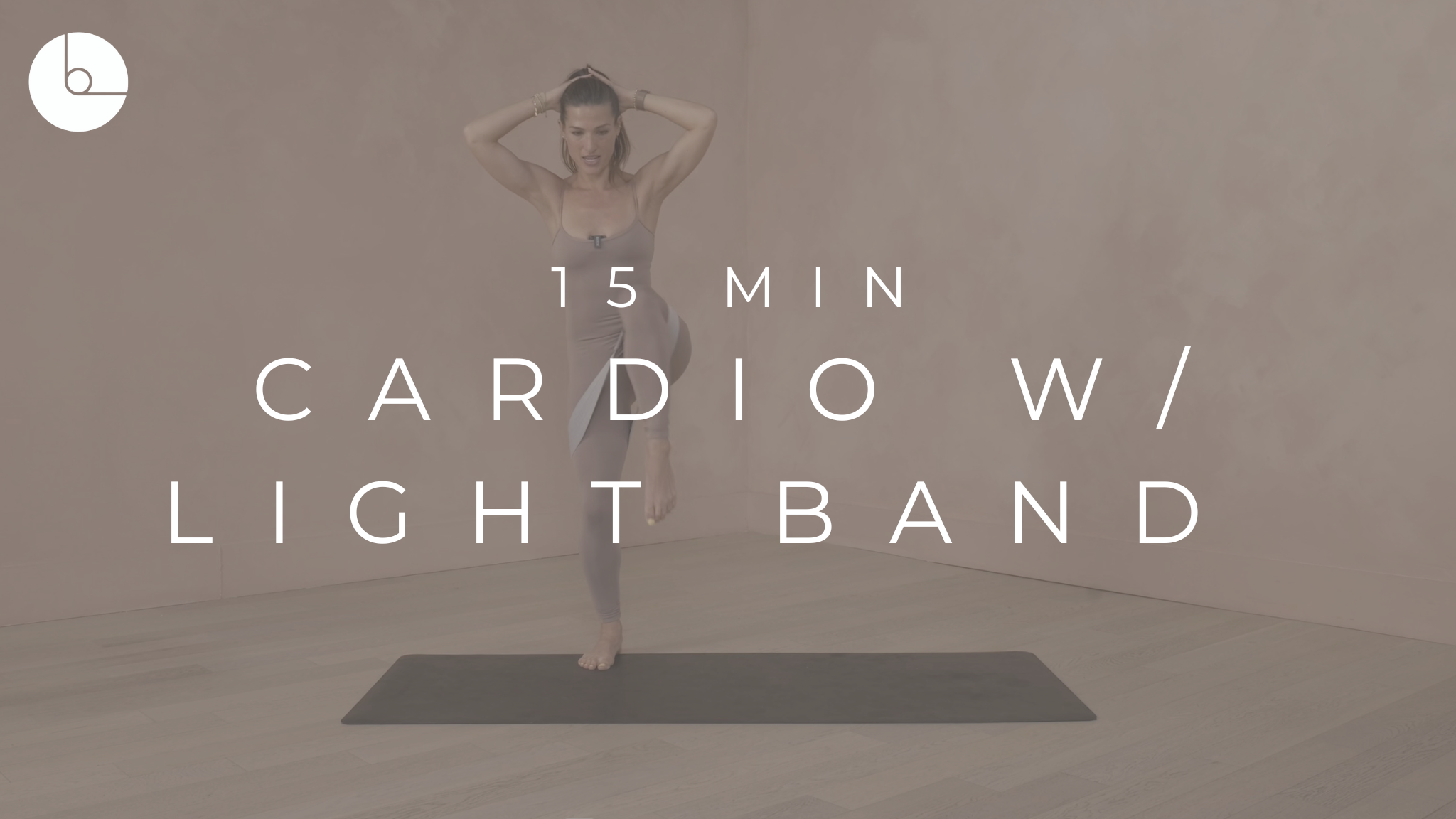 15 MIN : CARDIO W/LIGHT BAND
