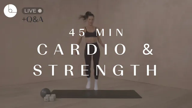 45 min: Cardio & Strength