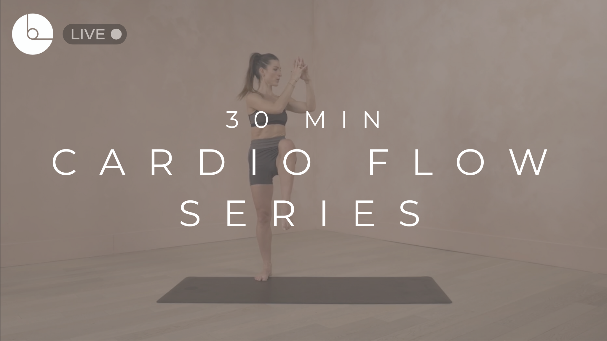 30 MIN : CARDIO FLOW SERIES