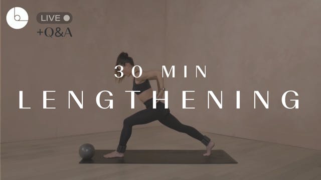 30 MIN : LENGTHENING
