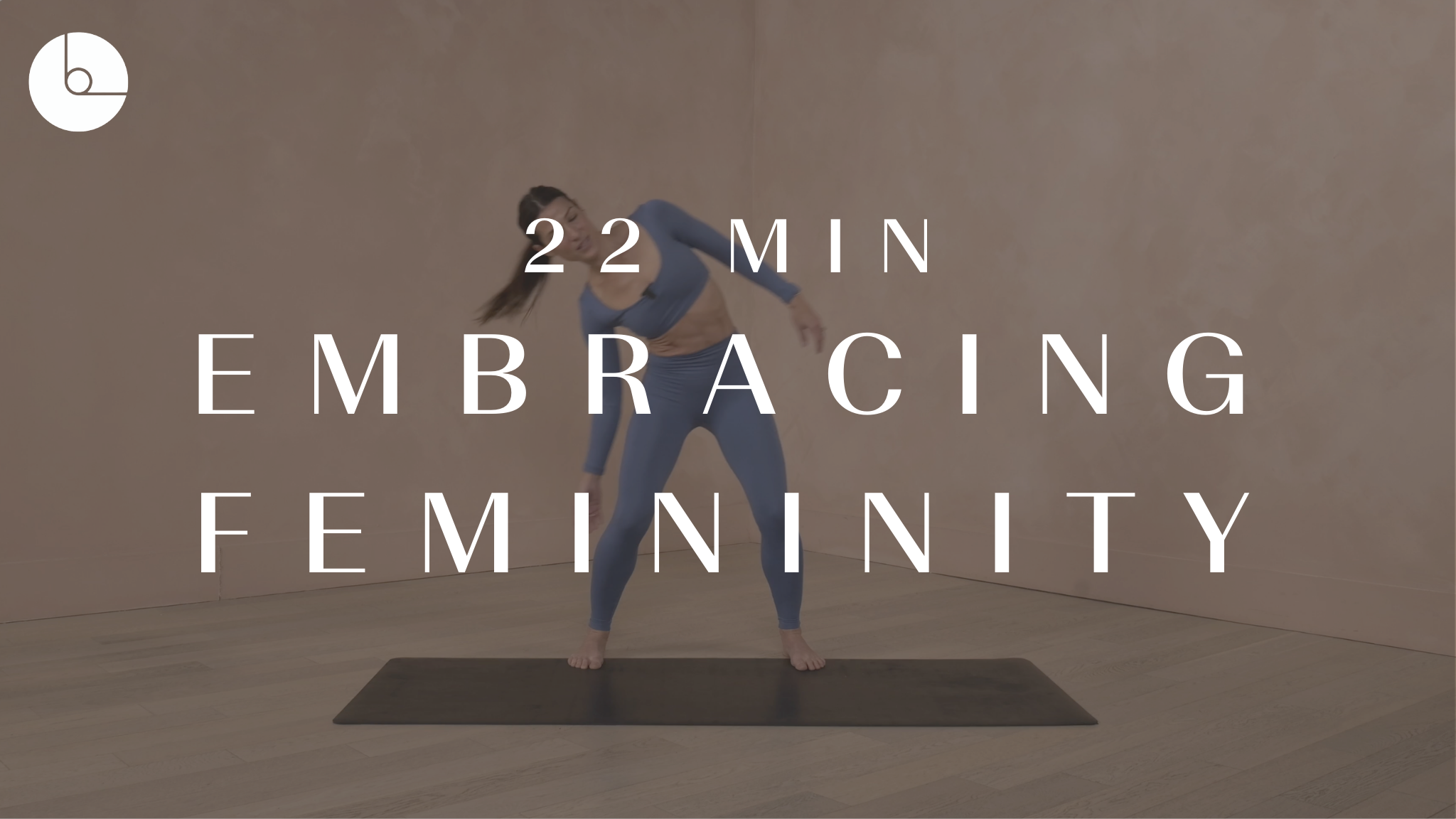 22 MIN : EMBRACING FEMININITY