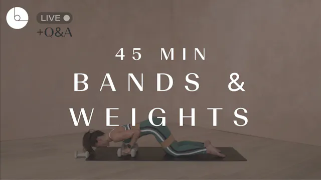 45 MIN: BANDS & WEIGHTS