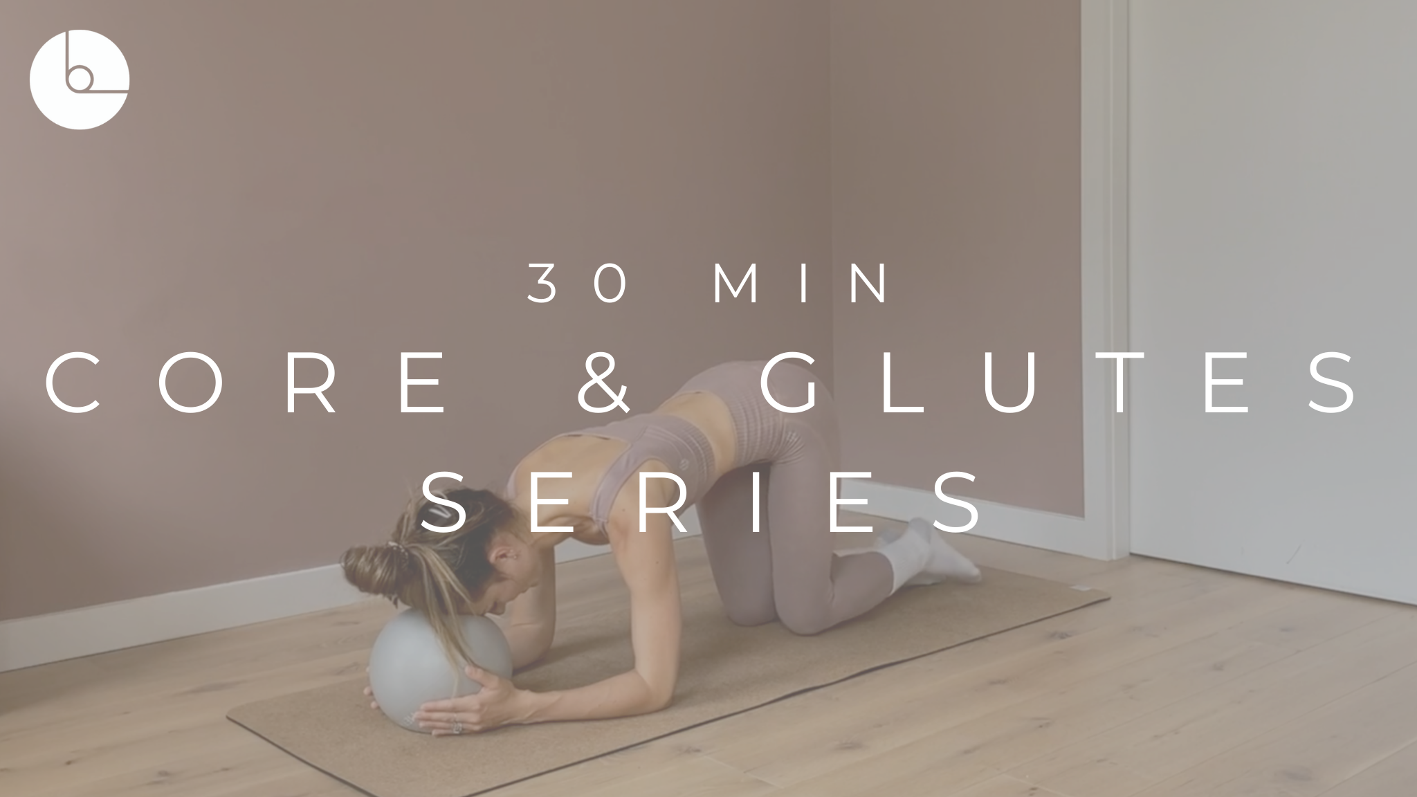 30 MIN : CORE & GLUTES SERIES #2
