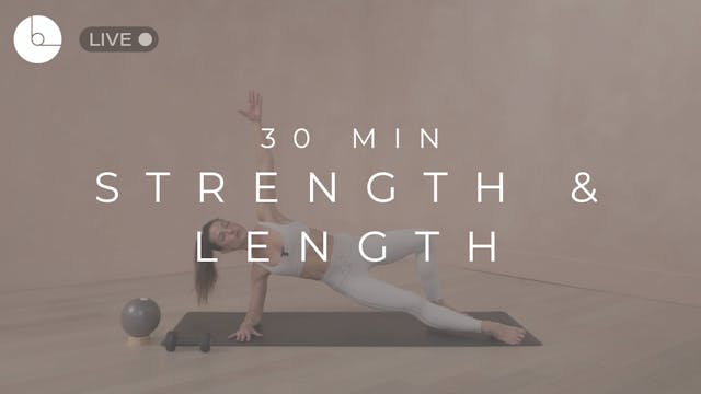 30 MIN : STRENGTH & LENGTH